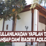 Çivi kullanılmadan yapılan tarihi ahşap cami ibadete açıldı