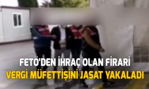 FETÖ’den ihraç olan firari Vergi Müfettişi