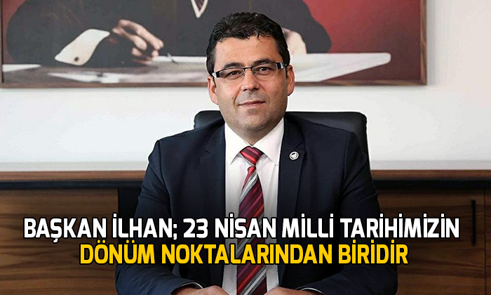 23 Nisan milli tarihimizin dönüm noktalarından biridir
