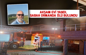 Akşam evi yandı, sabah ormanda ölü bulundu