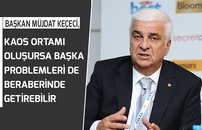 Başkanı Müjdat Keçeci