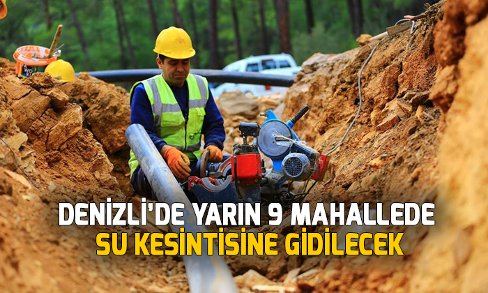 Denizli’de yarın 9 mahallede su kesintisine gidilecek
