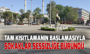 Tam kısıtlamanın başlamasıyla sokaklar sessizliğe büründü