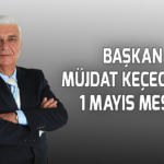 Başkanı Müjdat Keçeci 1 Mayıs