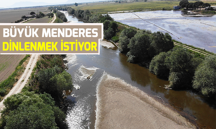 Büyük Menderes dinlenmek istiyor