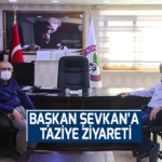BAŞKAN ŞEVKAN’A TAZİYE ZİYARETİ