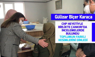 Gülizar Biçer Karaca, CHP heyetiyle birlikte Çankırı’da incelemelerde bulundu, toplumun farklı kesimlerini dinledi