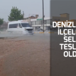 Denizli’nin ilçeleri sele teslim oldu