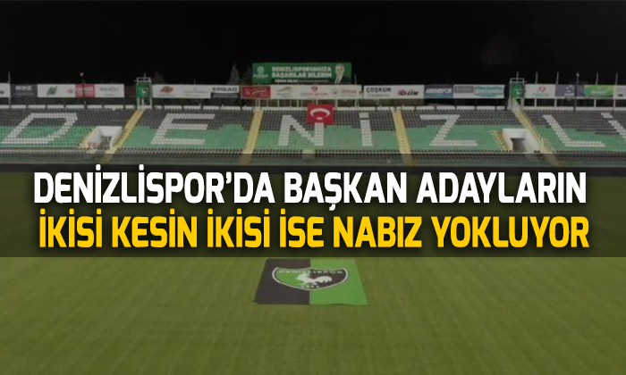 Denizlispor’da başkan adayların ikisi kesin ikisi ise nabız yokluyor1