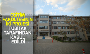 Eğitim Fakültesinin İki Projesi TÜBİTAK Tarafından Kabul Edildi