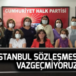 İstanbul sözleşmesinden vazgeçmiyoruz