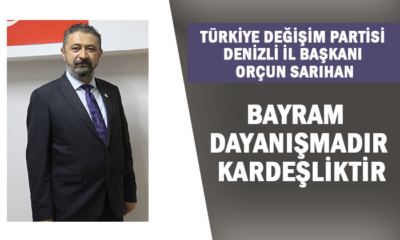Türkiye Değişim Partisi Denizli İl Başkanı Orçun Sarıhan: “Bayram Dayanışmadır, Kardeşliktir”