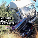 Anne ve oğlu trafik kazasında hayatını kaybetti