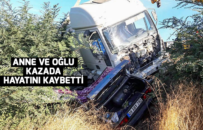 Anne ve oğlu trafik kazasında hayatını kaybetti