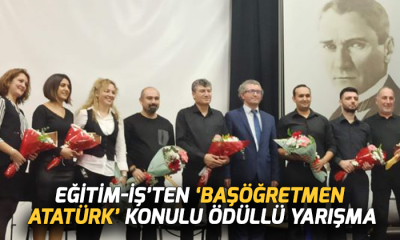 Eğitim-İş’ten “Başöğretmen Atatürk” konulu ödüllü yarışma