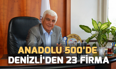 Anadolu 500’de Denizli’den 23 Firma