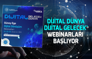 Dijital Dünya Dijital Gelecek’ webinarları başlıyor