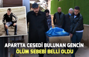 Apartta ölü bulunan gencin ölüm sebebi belli oldu
