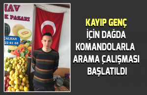 Kayıp genç için dağda komandolarla arama çalışması başlatıldı