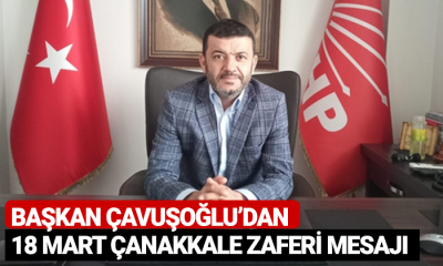 Başkan Çavuşoğlu’dan, 18 Mart Çanakkale Zaferi Mesajı