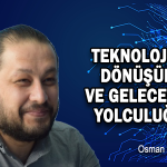 Teknolojik Dönüşüm ve Geleceğin Yolculuğu