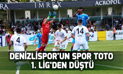 Denizlispor’un Spor Toto 1. Lig’den düştü