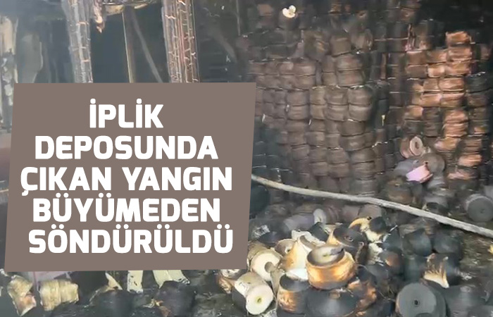 İplik-deposunda-çıkan-yangın-büyümeden-söndürüldü