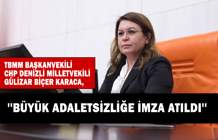 Karaca ''Büyük adaletsizliğe imza atıldı''