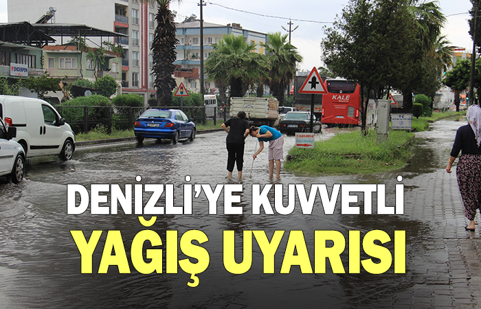 Denizli’ye kuvvetli yağış uyarısı