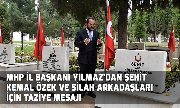 Başkan Yılmaz’dan şehit Kemal Özek ve silah arkadaşları için taziye mesajı