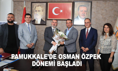 Pamukkale’de Osman Özpek Dönemi Başladı