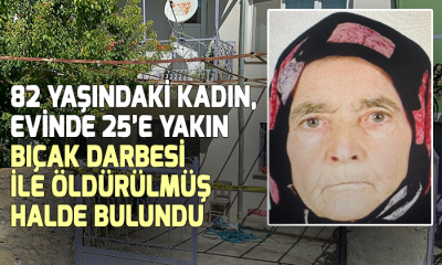 82 yaşındaki kadın, evinde öldürülmüş halde bulundu
