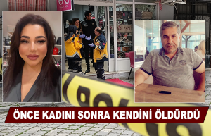Önce kadını sonra kendini öldürdü