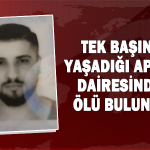 Tek başına yaşadığı apart dairesinde ölü bulundu