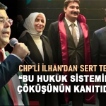 CHP’li İlhan’dan sert tepki