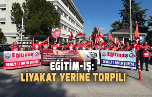 Eğitim-İş: Liyakat Yerine Torpil!