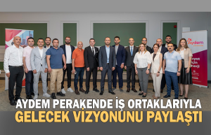 Aydem Perakende iş ortaklarıyla gelecek vizyonunu paylaştı