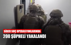 Siber suç operasyonlarında 200 şüpheli yakalandı