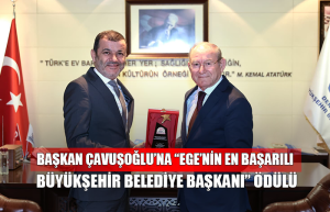 Çavuşoğlu “Ege’nin En Başarılı Başkanı” Seçildi