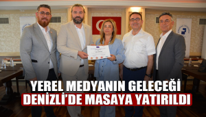 Yerel medyanın geleceği Denizli’de masaya yatırıldı