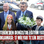Yusuf Tekin’den Denizli’de Eğitim Yatırımı Açıklaması: 17 Milyar TL’lik Destek