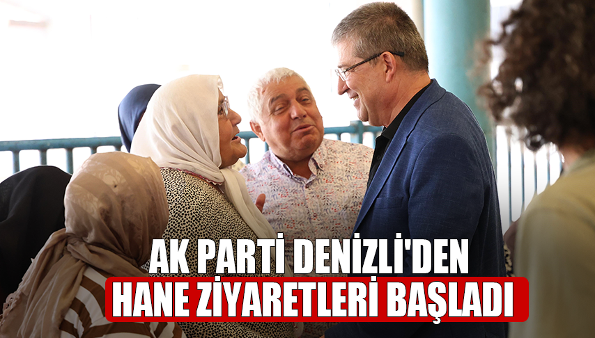 AK Parti Denizli'den Hane Ziyaretleri Başladı