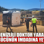 Denizlili Doktor Yaralı Sürücünün İmdadına Yetişti