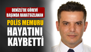 Denizli'de Polis Memuru Görev Başında Hayatını Kaybetti