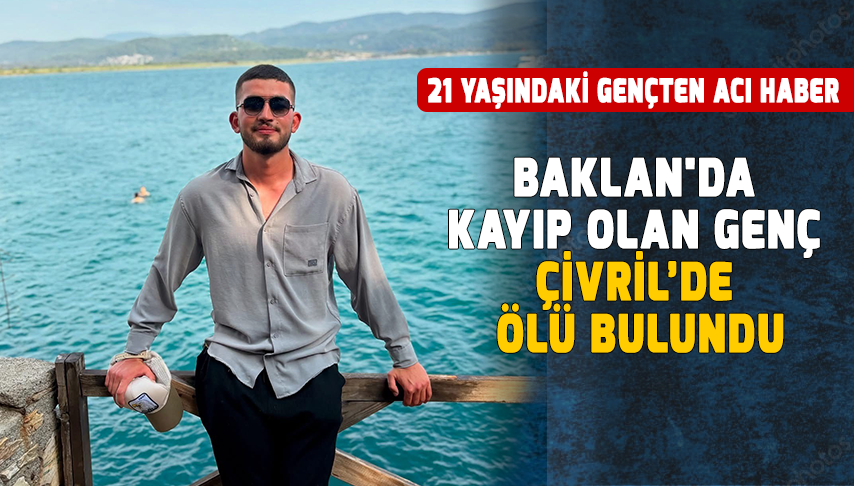 Baklan'da Kayıp Olan Genç, Çivril’de Ölü Bulundu