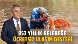 853 Yıllık Geleneğe Ücretsiz Ulaşım Desteği