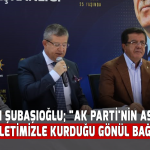 Başkan Şubaşıoğlu; "AK Parti'nin asıl gücü, milletimizle kurduğu gönül bağıdır"