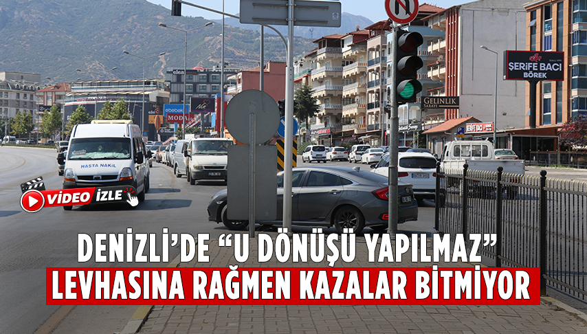 Denizli’de “U Dönüşü Yapılmaz” Levhasına Rağmen Kazalar Bitmiyor