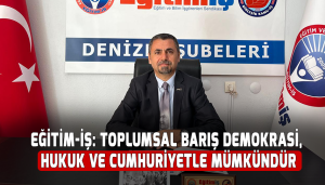 Eğitim-İş: Toplumsal Barış Demokrasi, Hukuk ve Cumhuriyetle Mümkündür