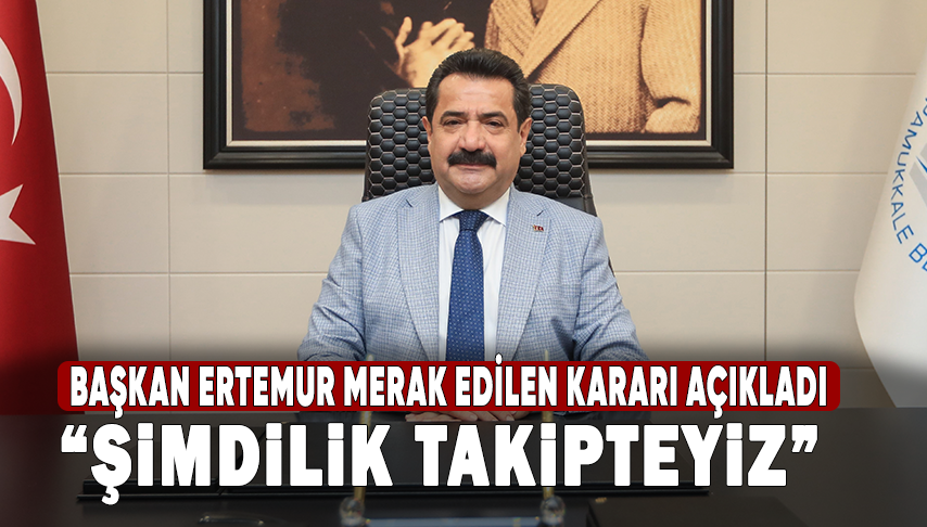 Ertemur; 'Şimdilik Takipteyiz'
